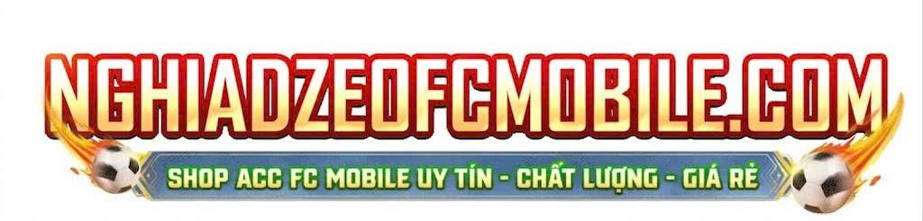 NGHIADZEOFCMOBILE.COM _Mua bán tài khoản acc fc mobile việt nam
